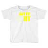 vote out Toddler T-shirt