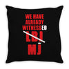 we have already witnessed Throw Pillow