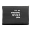 never take advice from me, you'll end up drunk Accessory Pouches