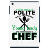 I Was One A Polite Well Mannered Young Lady And Then I Became A Chef iPad Mini