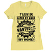 Taurus Hated By Many Wanted By Plenty Ladies Fitted T-Shirt