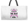 All Women Created Equal But The Best Born In April Weekender Totes