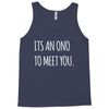 its an ono to meet you Tank Top