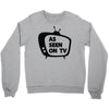 as seen on tv Crewneck Sweatshirt