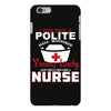 I Was One A Polite Well Mannered Young Lady And Then I Became A Nurse iPhone 6 Plus/6s Plus Case