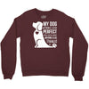 my dog think i m perfect who cares what anyone else things Crewneck Sweatshirt