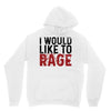 I WOULD LIKE TO RAGE Unisex Hoodie