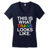 This Is What Trans Looks Like Women's V-Neck T-Shirt