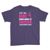 all this girl cares about is soccer and like maybe 3 people Youth Tee
