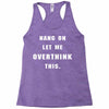 Hang On Let Me Overthink This Racerback Tank
