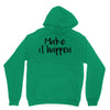 make it happen Hoodie
