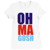 oh ma gosh Ladies Fitted T-Shirt