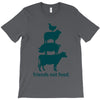 friends not food. T-Shirt