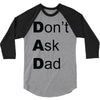don't ask dad 3/4 Sleeve Shirt