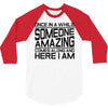 once in a while someone amazing comes along 3/4 Sleeve Shirt