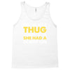 knew she was a thug Tank Top