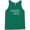 my wife says i only have two faults, i don't listen and something else Tank Top