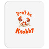 don't be krabby Mousepad