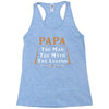 papa the man the myth the legend Racerback Tank