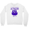 it goes down as the dm Crewneck Sweatshirt