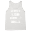stressed, blessed and coffee obsessed Tank Top