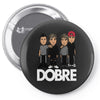 dobre twins dobre brother Pin-back button