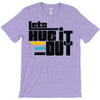 lets hug it out T-Shirt