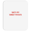 she's my sweet potato Mousepad