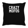 crazy mofos Throw Pillow