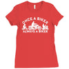 once a biker always a biker motorcycle Ladies Fitted T-Shirt