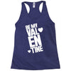 Be my valentine Racerback Tank