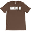 fakin' it T-Shirt