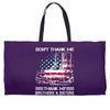 Veteran Don't Thank Me Thank My Brothers &amp; Sisters Who Never Came Back Weekender Totes