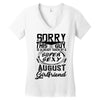 This Guy Is Taken By A Super Sexy August Girlfriend Women's V-Neck T-Shirt
