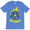 no chill! T-Shirt