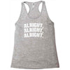 alright alright alright Racerback Tank