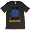 police mom  i rised mine T-Shirt