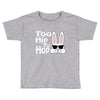 too hip to hop   bunny easter Toddler T-shirt