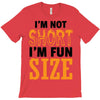I Am Not Short I Am Fun Size T-Shirt