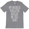 my favorite daughter bought me this shirt T-Shirt