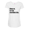 hang on. let me overthink this Maternity Scoop Neck T-shirt