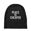 peace is cheaper awesome (2) Baby Beanies