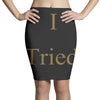 i tried Pencil Skirts