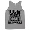 Just One More Donut I Promise Tank Top