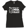 milk was a bad choice Ladies Fitted T-Shirt