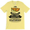 I Am Pizza Actually In A Very Commited Relationship T-Shirt