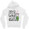 Made With Lots Of Love And a Little Science Zipper Hoodie