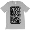 stop blue on black crime T-Shirt