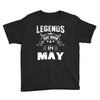Legends Are Born In May Youth Tee