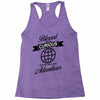 blessed are the curious for they shall have adventures Racerback Tank